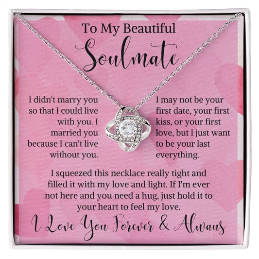 To My Beautiful Soulmate Love Knot Necklace | I Can't Live Without You