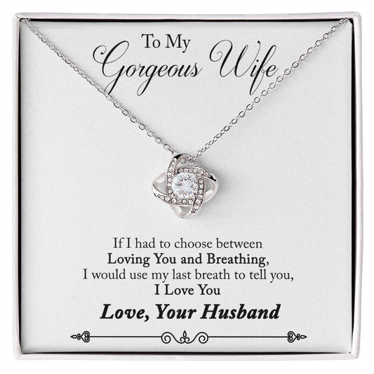 To My Gorgeous Wife Love Knot Necklace | I Would Use My Last Breath