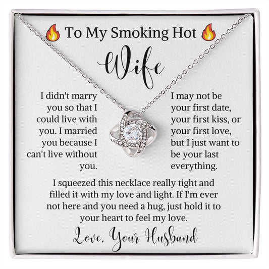 To My Smoking Hot Wife Love Knot Necklace | I Can't Live Without You