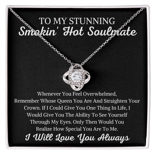 To My Stunning Smokin' Hot Soulmate Love Knot Necklace | Remember Whose Queen You Are