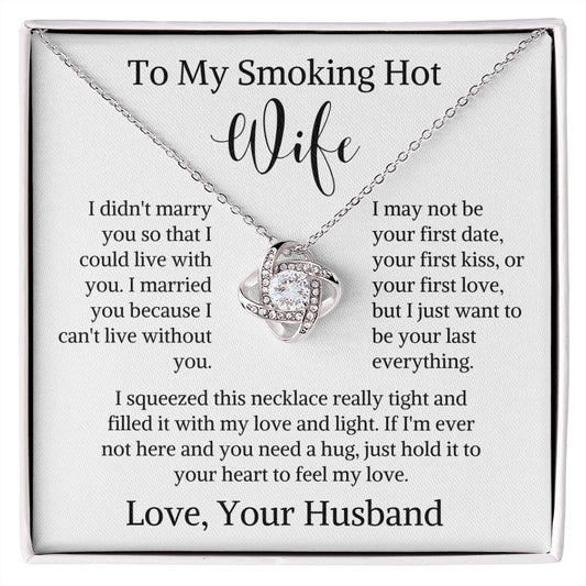 To My Smoking Hot Wife Love Knot Necklace | I Can't Live Without You