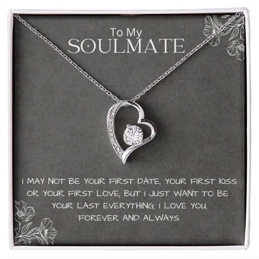 To My Soulmate Forever Love Necklace | I May Not Be Your First Date