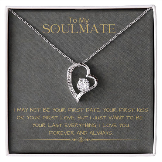 To My Soulmate Forever Love Necklace | I May Not Be Your First Date